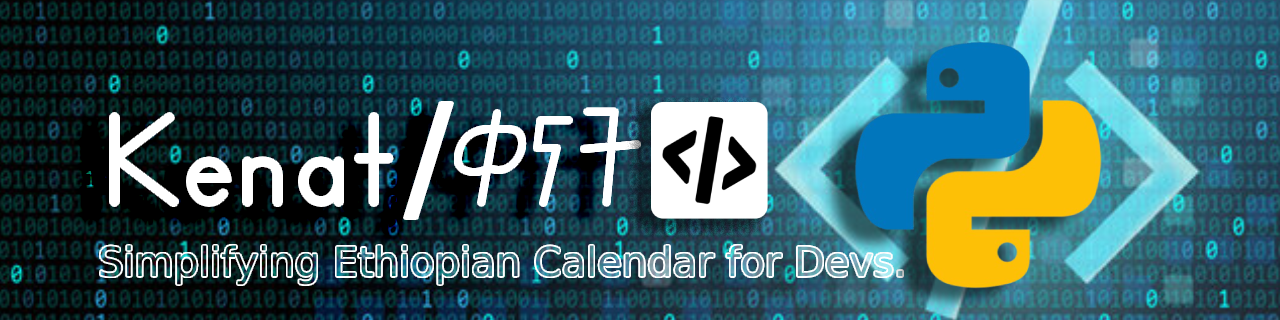 Introducing Kenat (ቀናት): The open-source toolkit for the Ethiopian calendar.